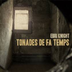 Ebri Knight : Tonades de Fa Temps